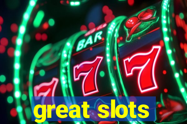 great slots